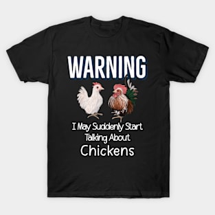 Warning I May Suddenly Start Talking About Chickens for Serama Lovers T-Shirt